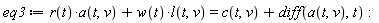 eq3 := r(t)*a(t, v)+w(t)*l(t, v) = c(t, v)+diff(a(t, v), t)