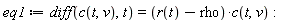 eq1 := diff(c(t, v), t) = (r(t)-rho)*c(t, v)