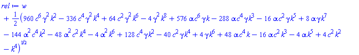 w+(1/2)*(960*c^6*gamma^2*k^2-336*c^4*gamma^2*k^4+64*c^2*gamma^2*k^6-4*gamma^2*k^8+576*alpha*c^6*gamma*k-288*alpha*c^4*gamma*k^3-16*alpha*c^2*gamma*k^5+8*alpha*gamma*k^7-144*alpha^2*c^4*k^2-48*alpha^2*c^2*k^4-4*alpha^2*k^6+128*c^4*gamma*k^2-40*c^2*gamma*k^4+4*gamma*k^6+48*alpha*c^4*k-16*alpha*c^2*k^3-4*alpha*k^5+4*c^2*k^2-k^4)^(1/2)