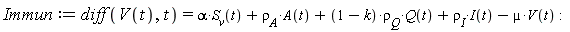 Immun := diff(V(t), t) = alpha*S__v(t)+`&rho;__A`*A(t)+(1-k)*`&rho;__Q`*Q(t)+`&rho;__I`*(I)(t)-µ*V(t)