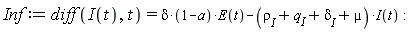 Inf := diff((I)(t), t) = delta*(1-a)*E(t)-(`&rho;__I`+q__I+`&delta;__I`+µ)*(I)(t)