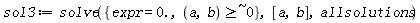 sol3 := solve({`~`[`>=`](a, b, ` $`, 0), expr = 0.}, [a, b], allsolutions)
