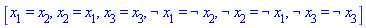 [x[1] = x[2], x[2] = x[1], x[3] = x[3], Logic:-`&not`(x[1]) = Logic:-`&not`(x[2]), Logic:-`&not`(x[2]) = Logic:-`&not`(x[1]), Logic:-`&not`(x[3]) = Logic:-`&not`(x[3])]