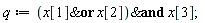 q := `&and`(`&or`(x[1], x[2]), x[3])