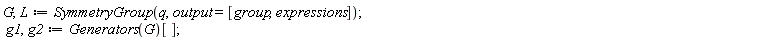 G, L := SymmetryGroup(q, output = [group, expressions]); g1, g2 := Generators(G)[]