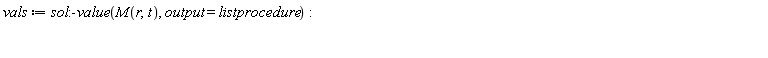 vals := sol:-value(M(r, t), output = listprocedure)