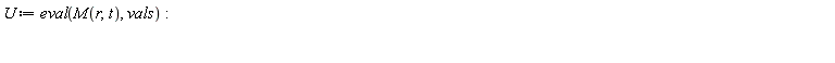 U := eval(M(r, t), vals)