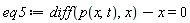eq5 := diff(p(x, t), x)-x = 0
