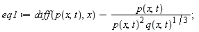 eq1 := diff(p(x, t), x)-p(x, t)*(1/(p(x, t)^2*q(x, t)^(1/3)))
