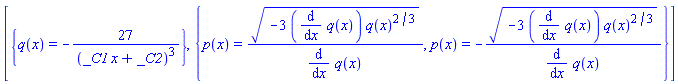 [{q(x) = -27/(_C1*x+_C2)^3}, {p(x) = (-3*(diff(q(x), x))*q(x)^(2/3))^(1/2)/(diff(q(x), x)), p(x) = -(-3*(diff(q(x), x))*q(x)^(2/3))^(1/2)/(diff(q(x), x))}]
