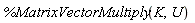 %MatrixVectorMultiply(K, U)