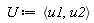 U := `<,>`(u1, u2)