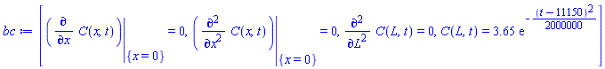 [eval(diff(C(x, t), x), {x = 0}) = 0, eval(diff(diff(C(x, t), x), x), {x = 0}) = 0, diff(diff(C(L, t), L), L) = 0, C(L, t) = 3.65*exp(-(1/2000000)*(t-11150)^2)]