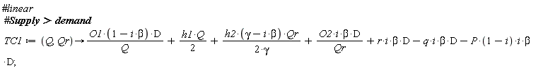 TC1 := proc (Q, Qr) options operator, arrow; O1*(-beta*i+1)*D/Q+(1/2)*h1*Q+(1/2)*h2*(-beta*i+gamma)*Qr/gamma+O2*i*beta*D/Qr+r*i*beta*D-q*i*beta*D-P*(1-i)*i*beta*D end proc