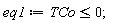eq1 := TCo <= 0