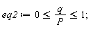eq2 := 0 <= q/P and q/P <= 1