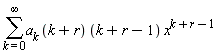 sum(a[k]*(k+r)*(k+r-1)*x^(k+r-1), k = 0 .. infinity)