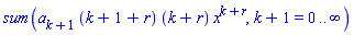 sum(a[k+1]*(k+1+r)*(k+r)*x^(k+r), k+1 = 0 .. infinity)