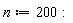 n := 200