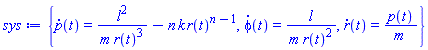 {diff(p(t), t) = l^2/(m*r(t)^3)-n*k*r(t)^(n-1), diff(phi(t), t) = l/(m*r(t)^2), diff(r(t), t) = p(t)/m}