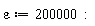epsilon := 200000