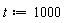 t := 1000