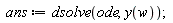 ans := dsolve(ode, y(w))