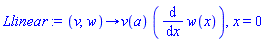 proc (v, w) options operator, arrow; v(a)*(diff(w(x), x)) end proc, x = 0