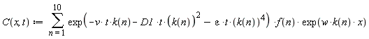 "C(x, t) :=  (&sum;) exp(-v* t*k(n)- D1 *t*(k(n)^())^(2)- epsilon *t*(k(n))^(4)) *f(n)* exp(w*k(n)* x)"