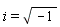 i = sqrt(-1)