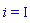 i = I