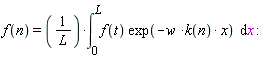 f(n) = (int(f(t)*exp(-w*k(n)*x), x = 0 .. L))/L