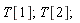 T[1]; T[2]