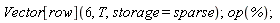 Vector[row](6, T, storage = sparse); op(%)