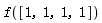f([1, 1, 1, 1])