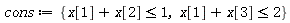 cons := {x[1]+x[2] <= 1, x[1]+x[3] <= 2}