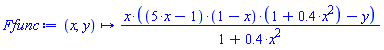 Ffunc := proc (x, y) options operator, arrow; x*((5*x-1)*(1-x)*(1+.4*x^2)-y)/(1+.4*x^2) end proc