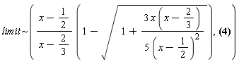 `~`[limit]((x-1/2)*(1-sqrt(1+3*x*(x-2/3)/(5*(x-1/2)^2)))/(x-2/3), [x = 0, x = 1/2])
