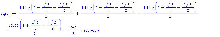 ((1/2)*I)*dilog(1-(1/2)*2^(1/2)+((1/2)*I)*2^(1/2))+((1/2)*I)*dilog(1-(1/2)*2^(1/2)-((1/2)*I)*2^(1/2))-((1/2)*I)*dilog(1+(1/2)*2^(1/2)+((1/2)*I)*2^(1/2))-((1/2)*I)*dilog(1+(1/2)*2^(1/2)-((1/2)*I)*2^(1/2))-((1/8)*I)*Pi^2+Catalan