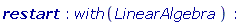 restart; with(LinearAlgebra)