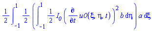 (1/2)*(int((1/2)*(int((1/2)*I__0*(diff(u0(xi, eta, t), t))^2*b, eta = -1 .. 1))*a, xi = -1 .. 1))