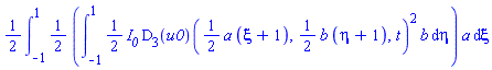 (1/2)*(int((1/2)*(int((1/2)*I__0*(D[3](u0))((1/2)*a*(xi+1), (1/2)*b*(eta+1), t)^2*b, eta = -1 .. 1))*a, xi = -1 .. 1))