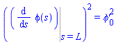 (Eval(diff(phi(s), s), s = L))^2 = `&phi;'`[0]^2