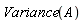 Variance(A)