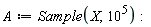 A := Sample(X, 10^5)