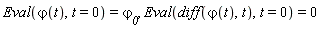 Eval(`&varphi;`(t), t = 0) = `&varphi;__0`, Eval(diff(`&varphi;`(t), t), t = 0) = 0