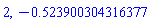 2, -.523900304316377463