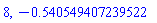 8, -.540549407239521607