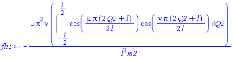 -mu*Pi^2*nu*(Int(cos((1/2)*mu*Pi*(2*Q2+l)/l)*cos((1/2)*nu*Pi*(2*Q2+l)/l), Q2 = -(1/2)*l .. (1/2)*l))/(l^3*m2)