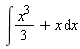 int((1/3)*x^3+x, x)